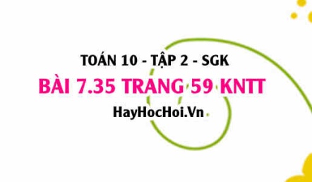 Bài 7.35 trang 59 Toán 10 tập 2 Kết nối tri thức